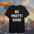 Be Pretti Good Anti ICE - Adult & Kids T-Shirts, Sweatshirts & Hoodies apparel design preview 1