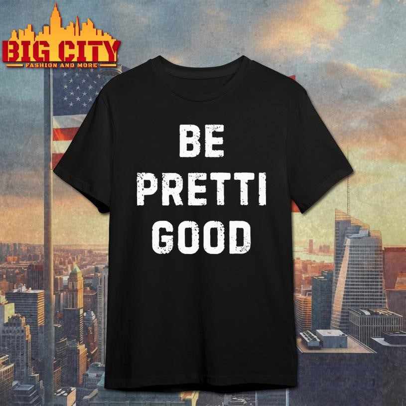 Be Pretti Good Anti ICE - Adult & Kids T-Shirts, Sweatshirts & Hoodies apparel design preview 1