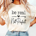 Be Real Not Perfect Letter Print Round Neck Short - Adult & Kids T-Shirts, Sweatshirts & Hoodies apparel design preview 1