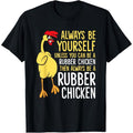 Be Yourself Unless You Can Become Rubber Chicken" Fun - Adult & Kids T-Shirts, Sweatshirts & Hoodies apparel design preview 1