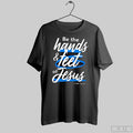 Be The Hands And Feet Of Jesus - Adult & Kids T-Shirts, Sweatshirts & Hoodies apparel design preview 1