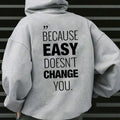 Because Easy Don'T Change You Casual Fleece Fabric - Adult & Kids T-Shirts, Sweatshirts & Hoodies apparel design preview 1