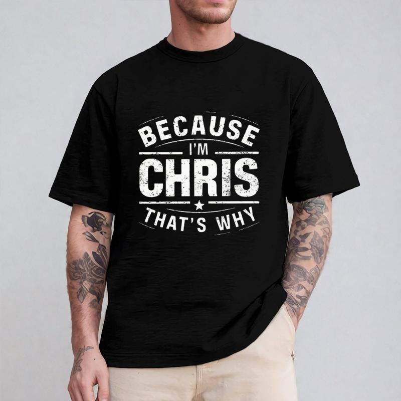 Because I'M Chris That'S Why Casual Crew Neck Short - Adult & Kids T-Shirts, Sweatshirts & Hoodies apparel design preview 1