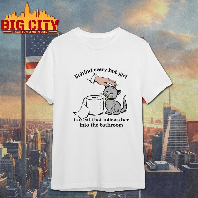Behind Every Hot Girl Is A Cat That Follows Her Into - Adult & Kids T-Shirts, Sweatshirts & Hoodies apparel design preview 1