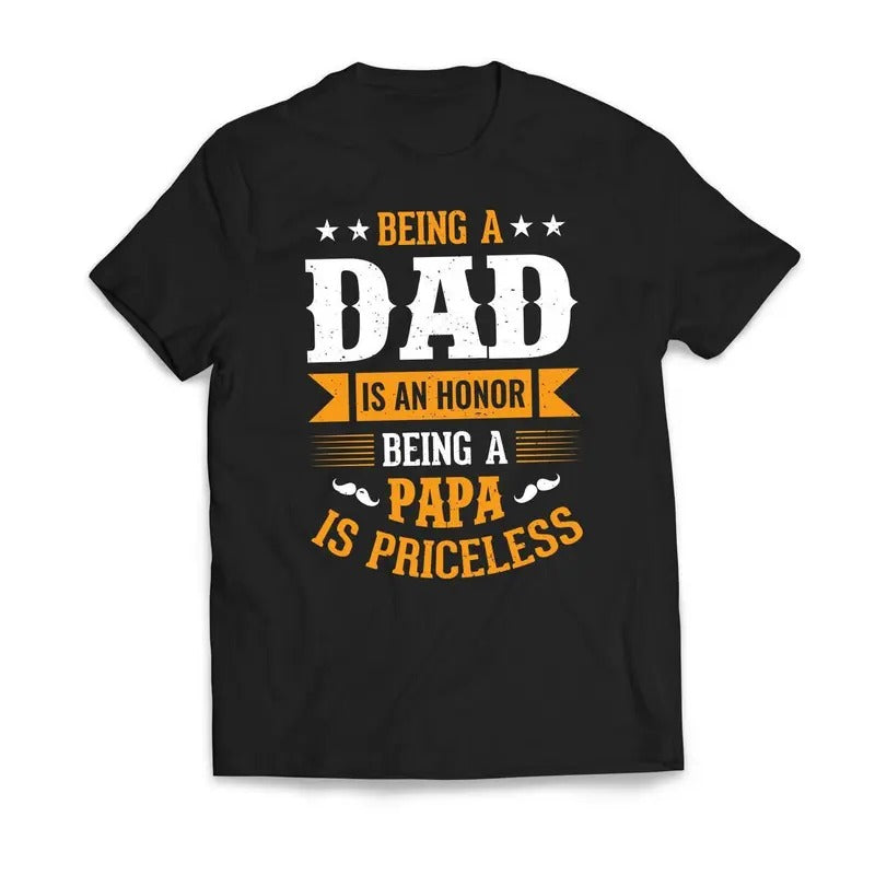 Being DAD Is Honor PAPA Priceless - Adult & Kids T-Shirts, Sweatshirts & Hoodies apparel design preview 1