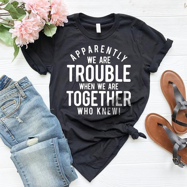 Bestie Best Friend Bff Apparently We Are Trouble When - Adult & Kids T-Shirts, Sweatshirts & Hoodies apparel design preview 1