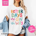 Better Days Are Way Comfort Colors Motivational - Adult & Kids T-Shirts, Sweatshirts & Hoodies apparel design preview 1