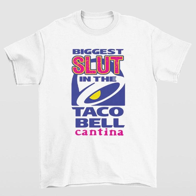 Biggest Slut Taco Bell Cantina Funny Bold Statement - Adult & Kids T-Shirts, Sweatshirts & Hoodies apparel design preview 1