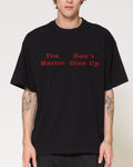 You Don't Matter Give Up Oversized - Adult & Kids T-Shirts, Sweatshirts & Hoodies apparel design preview 1