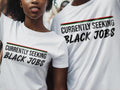 Black Jobs Currently Seeking Job Full Sizes Colors - Adult & Kids T-Shirts, Sweatshirts & Hoodies apparel design preview 1
