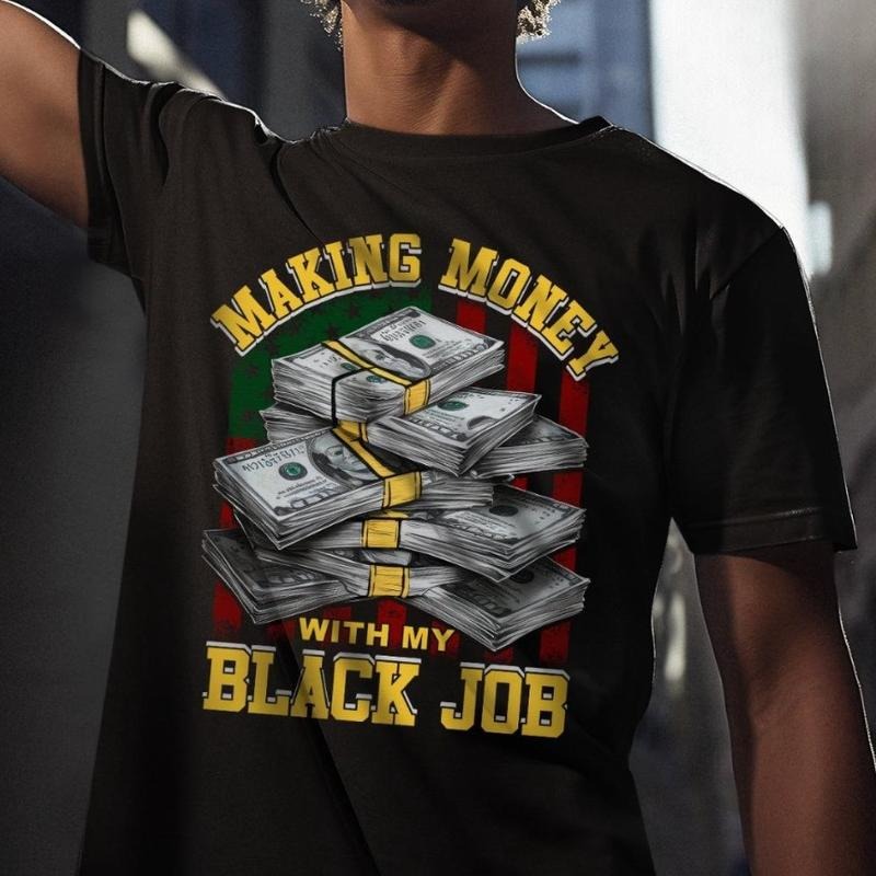 Black Jobs Making Money My Job Full Sizes Colors - Adult & Kids T-Shirts, Sweatshirts & Hoodies apparel design preview 1