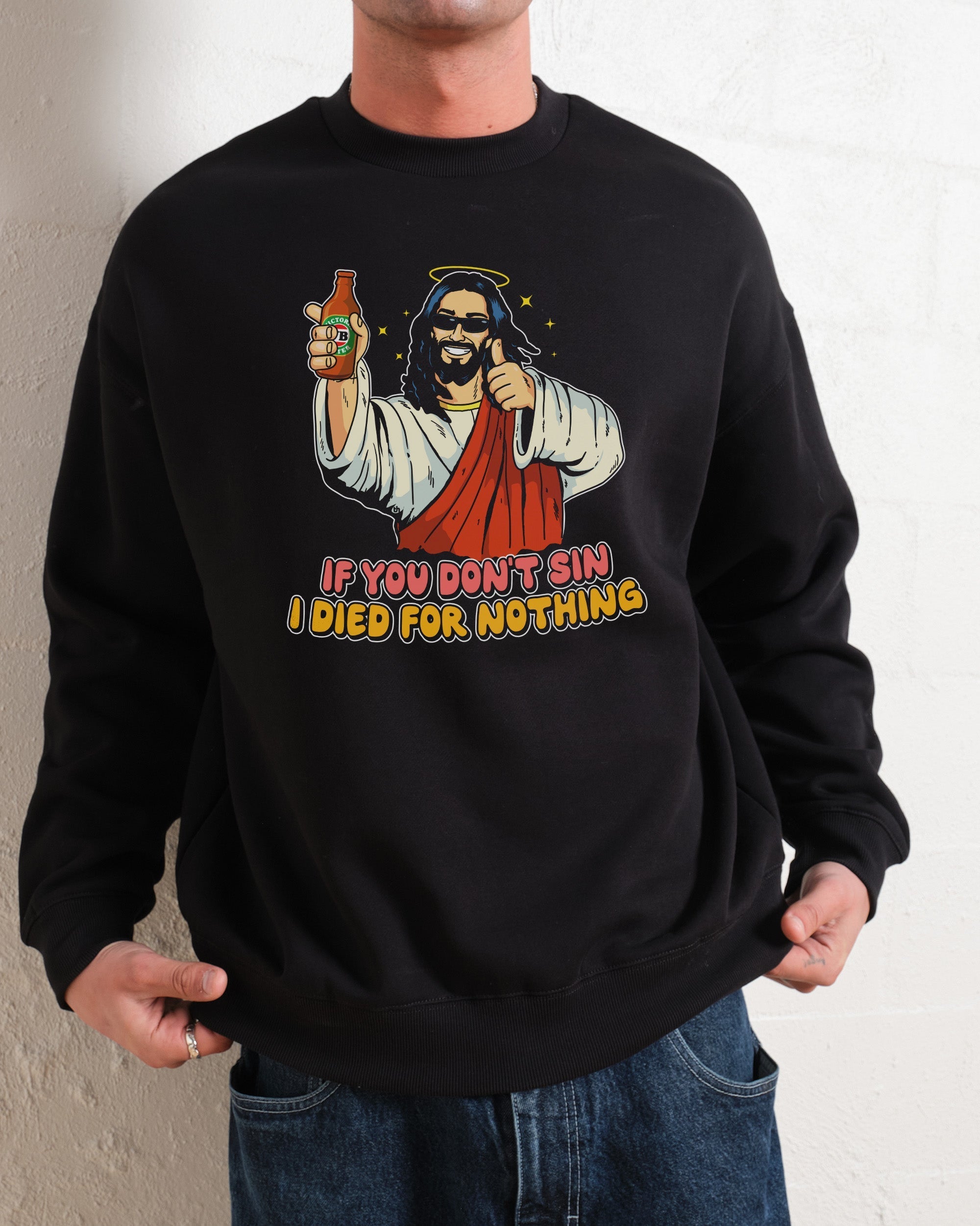 If You Don't Sin I Died for Nothing - Adult & Kids T-Shirts, Sweatshirts & Hoodies apparel design preview 1