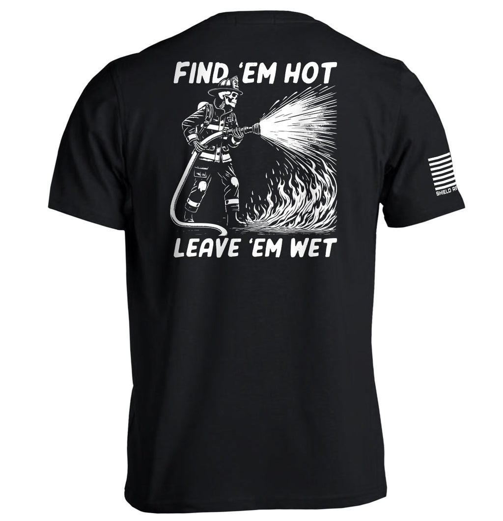 Find 'Em Hot Leave Wet - Adult & Kids T-Shirts, Sweatshirts & Hoodies apparel design preview 1
