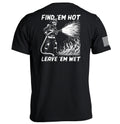 Find 'Em Hot Leave Wet - Adult & Kids T-Shirts, Sweatshirts & Hoodies apparel design preview 1