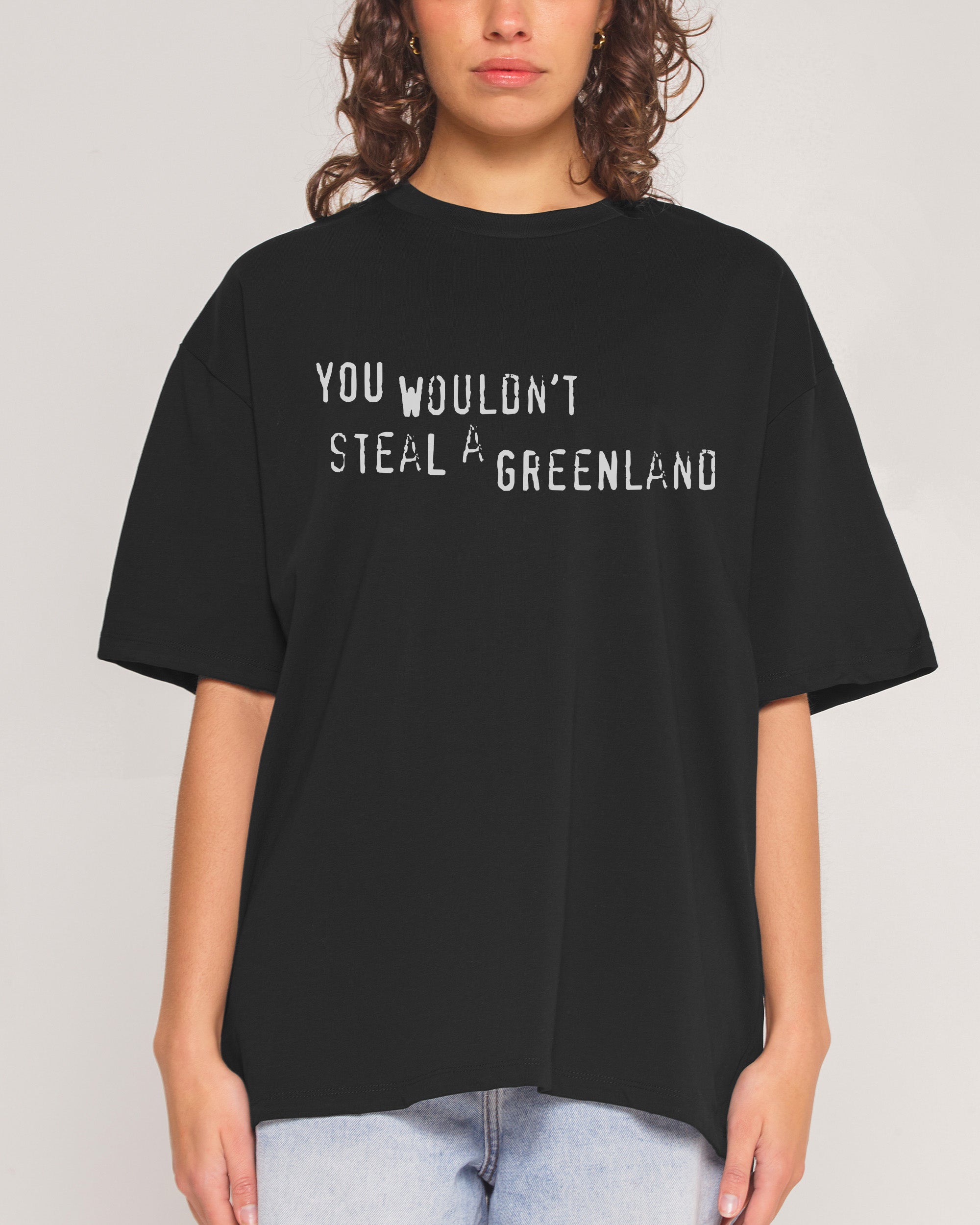 You Would't Steal A Greenland Oversized - Adult & Kids T-Shirts, Sweatshirts & Hoodies apparel design preview 1