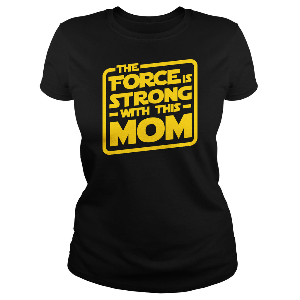 The Force Is Strong With This Mom - Adult & Kids T-Shirts, Sweatshirts & Hoodies apparel design preview 1