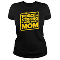 The Force Is Strong With This Mom - Adult & Kids T-Shirts, Sweatshirts & Hoodies apparel design preview 1
