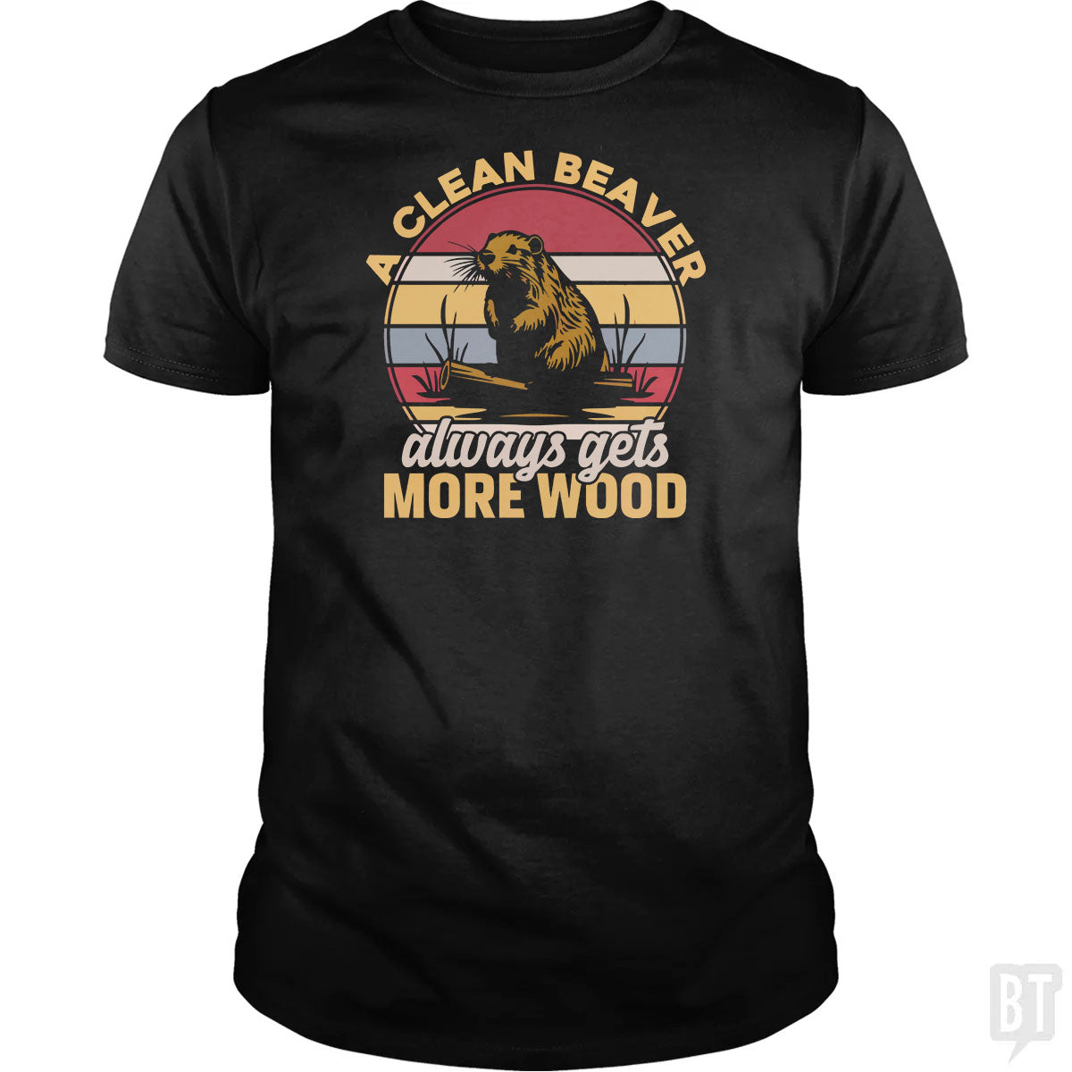 A Clean Beaver Always Gets More Wood - Adult & Kids T-Shirts, Sweatshirts & Hoodies apparel design preview 1