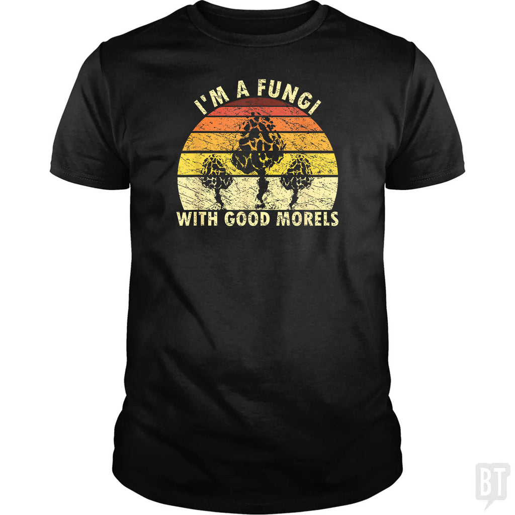 I'm A Fungi With Good Morels - Adult & Kids T-Shirts, Sweatshirts & Hoodies apparel design preview 1