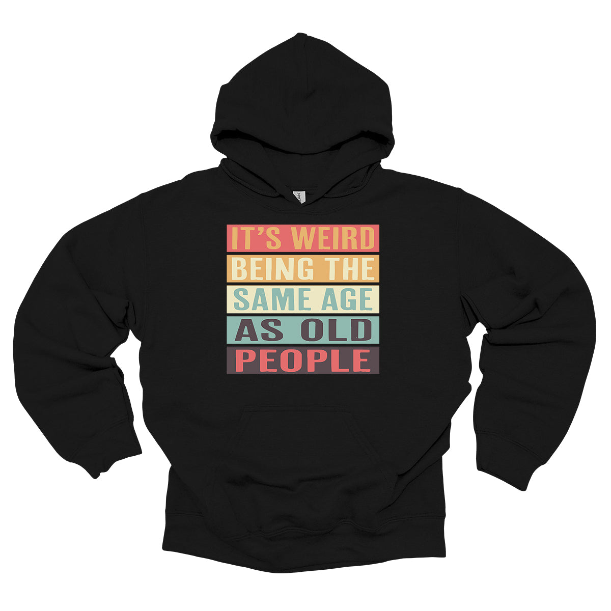 It's Weird Being The Same Age As Old People - Adult & Kids T-Shirts, Sweatshirts & Hoodies apparel design preview 1
