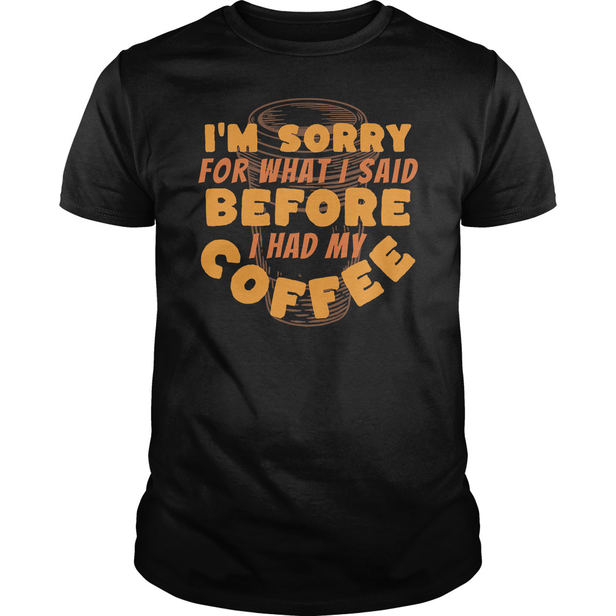 Sorry Before Coffee - Adult & Kids T-Shirts, Sweatshirts & Hoodies apparel design preview 1