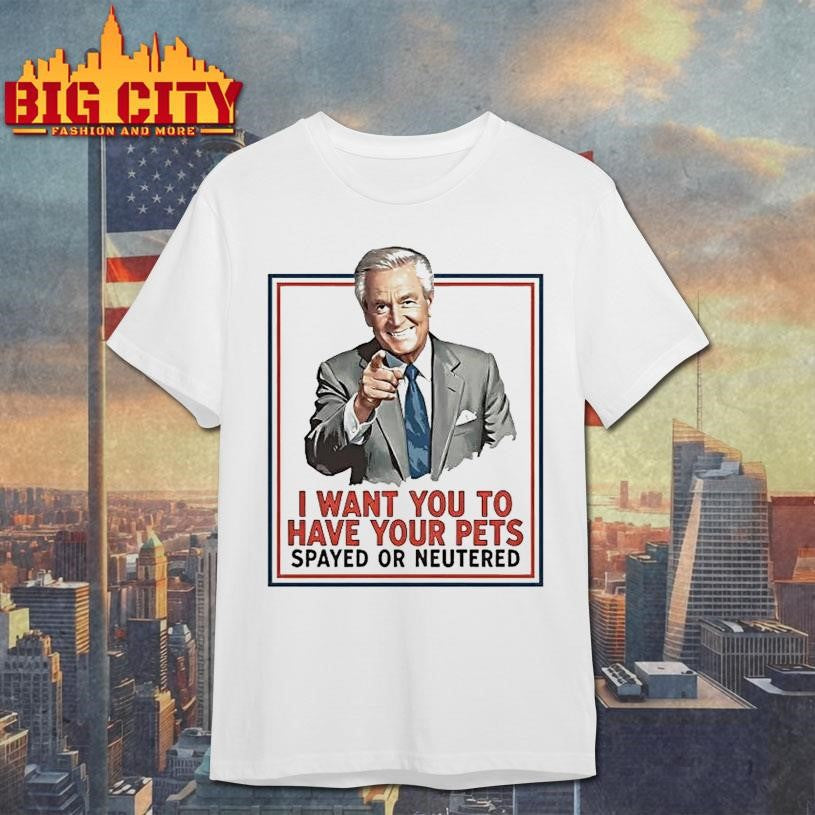 Bob Barker I Want You To Have Your Pets Spayed Or - Adult & Kids T-Shirts, Sweatshirts & Hoodies apparel design preview 1