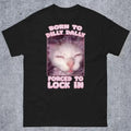 Born Dilly Dally Forced Lock Funny Cat Meme Woman Man - Adult & Kids T-Shirts, Sweatshirts & Hoodies apparel design preview 1
