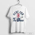 Boston Red Sox Mlb Here For The Show - Adult & Kids T-Shirts, Sweatshirts & Hoodies apparel design preview 1