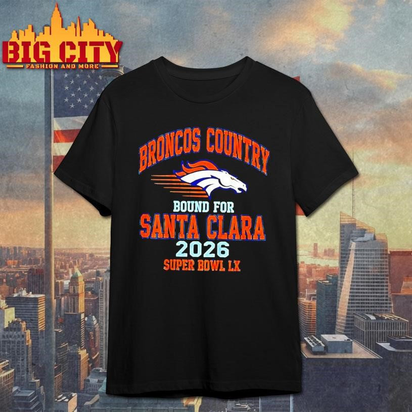Broncos Country Bound For Santa Clara 2026 - Adult & Kids T-Shirts, Sweatshirts & Hoodies apparel design preview 1