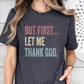 But First Let Me Thank God Christian Religious Faith - Adult & Kids T-Shirts, Sweatshirts & Hoodies apparel design preview 1