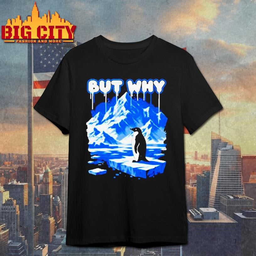 But Why Penguin Antarctica Exploration - Adult & Kids T-Shirts, Sweatshirts & Hoodies apparel design preview 1