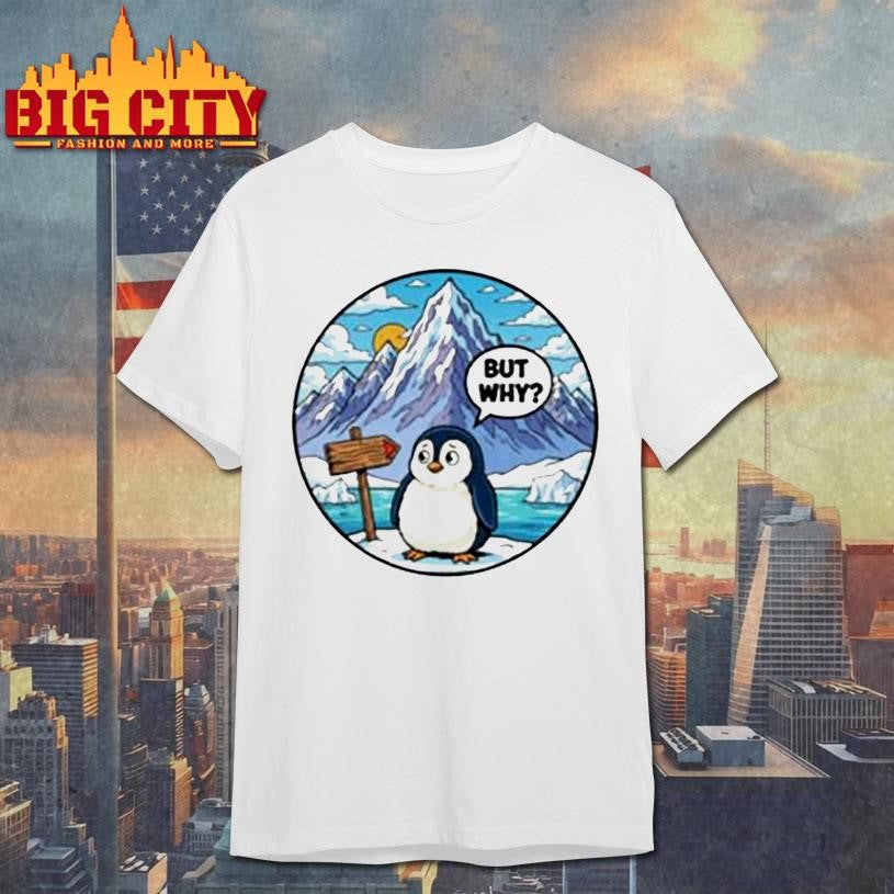 But Why Penguin Antarctica - Adult & Kids T-Shirts, Sweatshirts & Hoodies apparel design preview 1