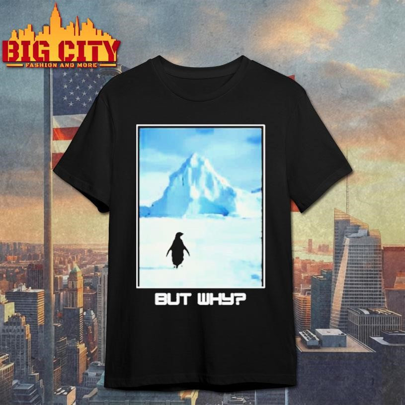 But Why Penguin Meme - Adult & Kids T-Shirts, Sweatshirts & Hoodies apparel design preview 1