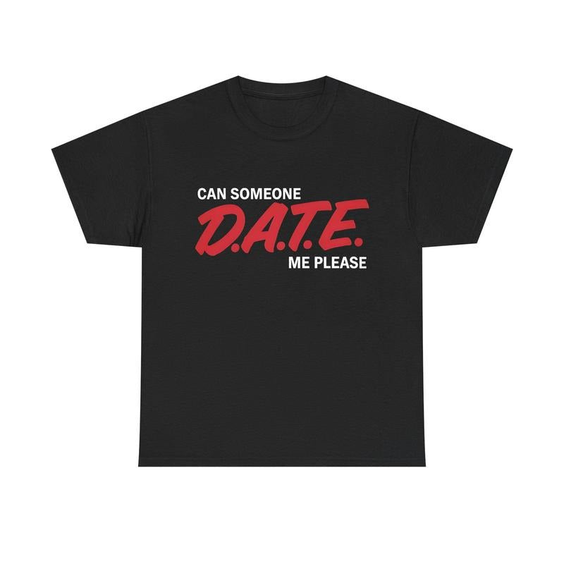 Can Someone DATE ME Funny Meme - Adult & Kids T-Shirts, Sweatshirts & Hoodies apparel design preview 1