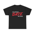 Can Someone DATE ME Funny Meme - Adult & Kids T-Shirts, Sweatshirts & Hoodies apparel design preview 1