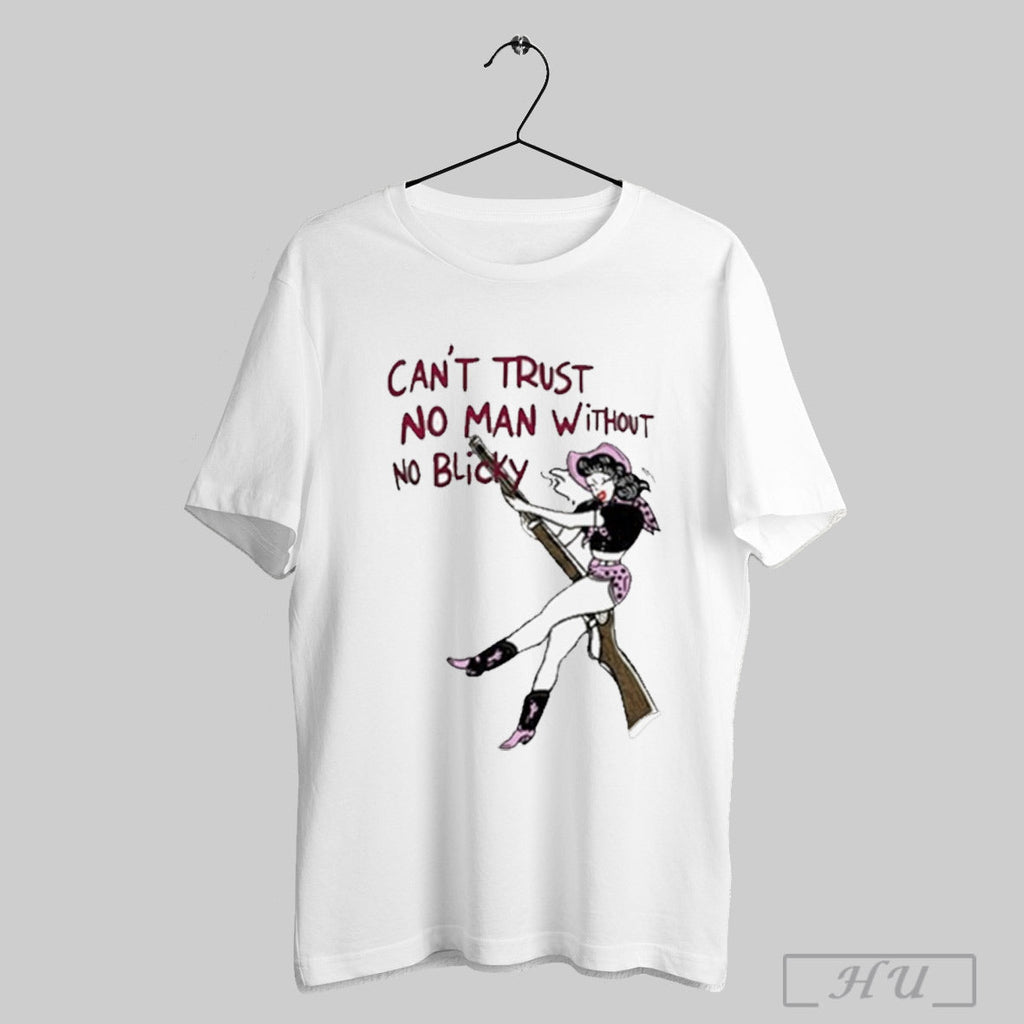 Cant Trust No Man Without Blicky - Adult & Kids T-Shirts, Sweatshirts & Hoodies apparel design preview 1