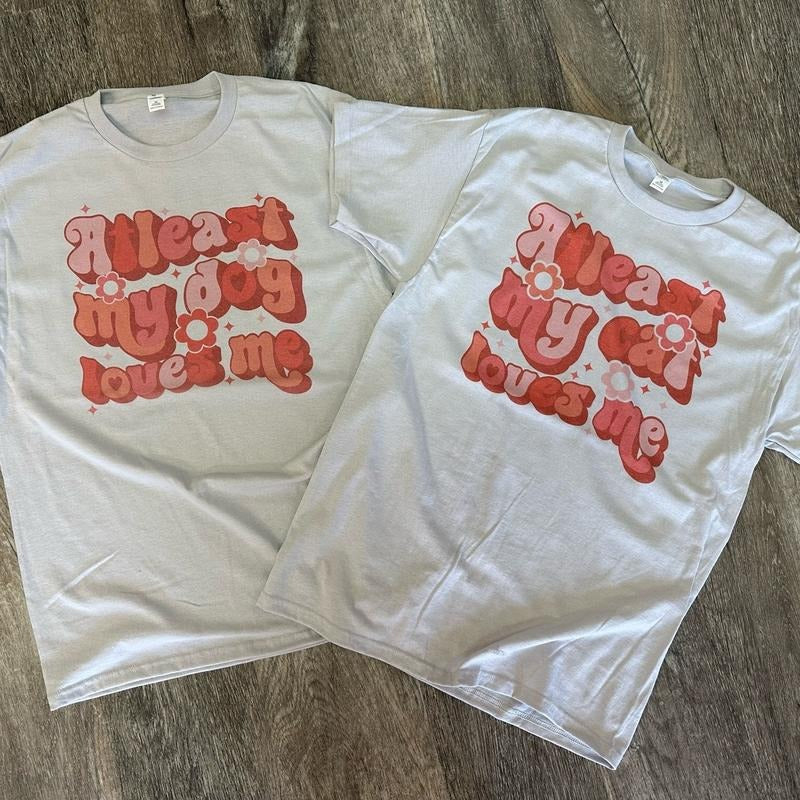 Least My Dog Cat Loves Me - Adult & Kids T-Shirts, Sweatshirts & Hoodies apparel design preview 1