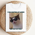 Cat Meme Funny I Can Control My Words But Not Face - Adult & Kids T-Shirts, Sweatshirts & Hoodies apparel design preview 1