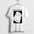 Cat What Problems - Adult & Kids T-Shirts, Sweatshirts & Hoodies apparel design preview 1