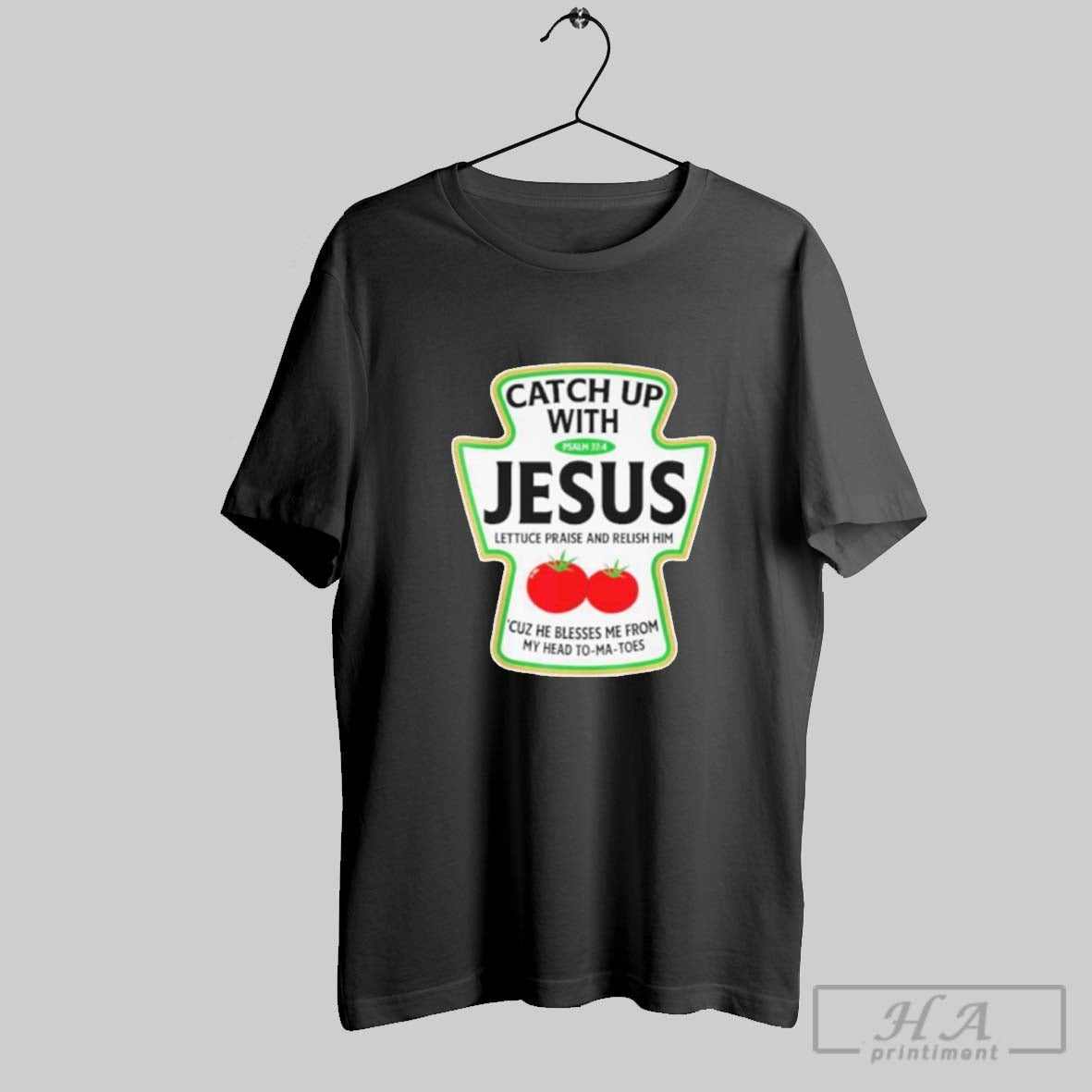Catch Up With Jesus Lettuce Praise And Relish Him Cuz - Adult & Kids T-Shirts, Sweatshirts & Hoodies apparel design preview 1