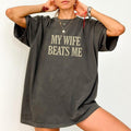 ChicCotton My Wife Beats Me Comfort Colors Funny - Adult & Kids T-Shirts, Sweatshirts & Hoodies apparel design preview 1