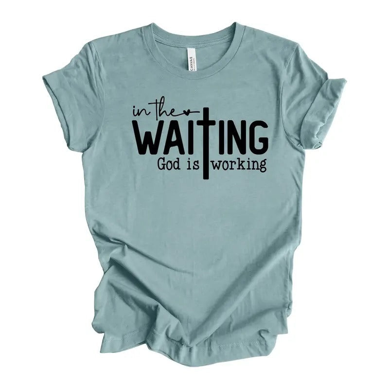 Christian Waiting God Is Working - Adult & Kids T-Shirts, Sweatshirts & Hoodies apparel design preview 1