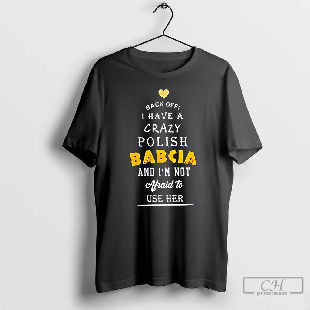 Classic Back Off I Have A Crazy Polish Babcia - Adult & Kids T-Shirts, Sweatshirts & Hoodies apparel design preview 1