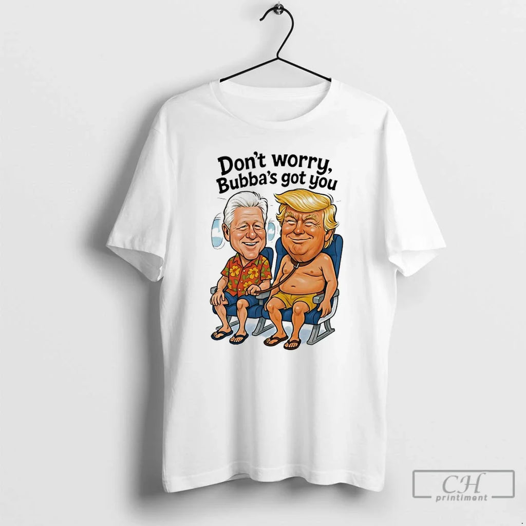 Classic Bill Clinton Donald Trump Dont Worry Bubbas - Adult & Kids T-Shirts, Sweatshirts & Hoodies apparel design preview 1