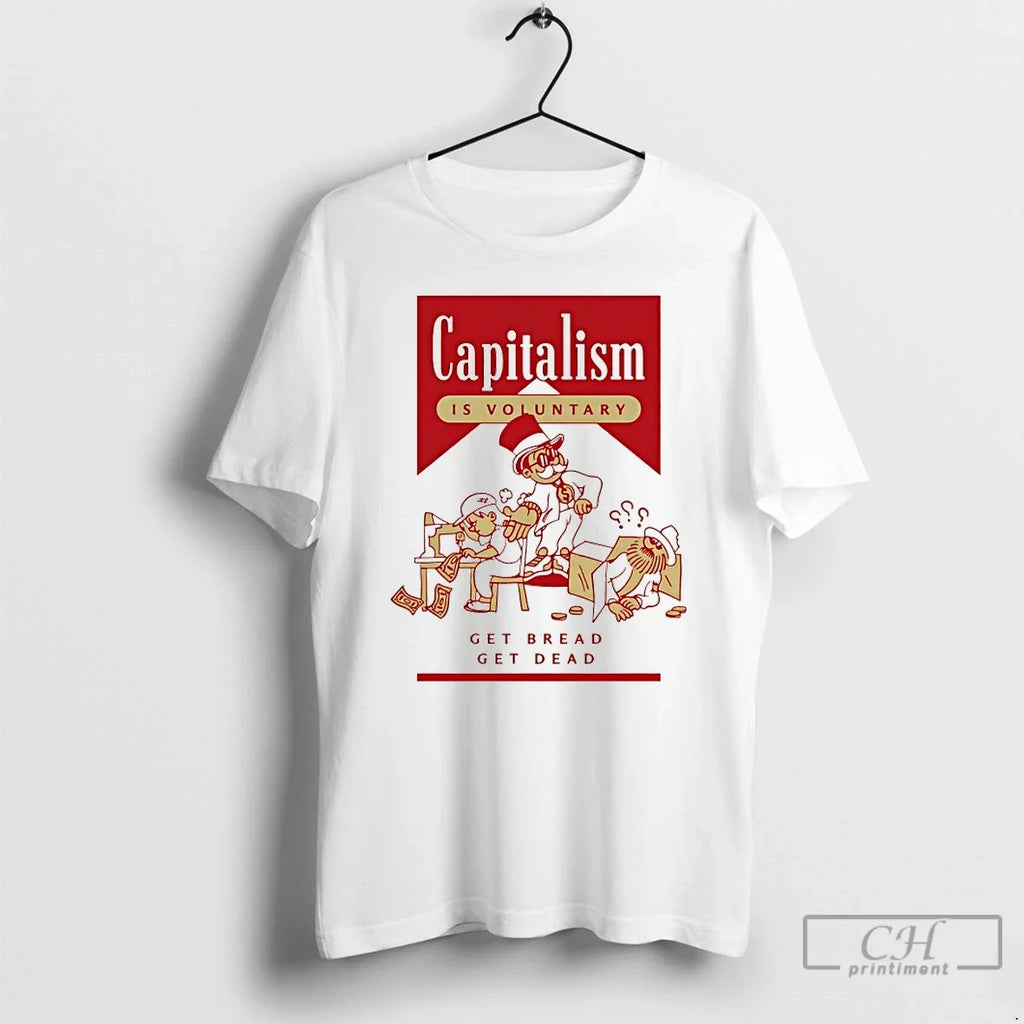 Classic Capitalism Is Voluntary Get Bread Dead - Adult & Kids T-Shirts, Sweatshirts & Hoodies apparel design preview 1