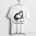 Classic Cat Mother I Am But Skin Bones - Adult & Kids T-Shirts, Sweatshirts & Hoodies apparel design preview 1
