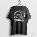 Classic Cat Course I Talk Myself Sometimes Need - Adult & Kids T-Shirts, Sweatshirts & Hoodies apparel design preview 1