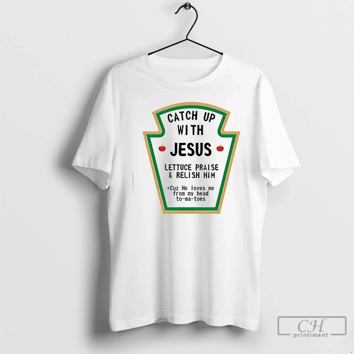 Classic Catch Up Jesus Lettuce Praise Relish Him Cuz - Adult & Kids T-Shirts, Sweatshirts & Hoodies apparel design preview 1