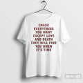 Classic Chase Everything You Want Except Love Death - Adult & Kids T-Shirts, Sweatshirts & Hoodies apparel design preview 1