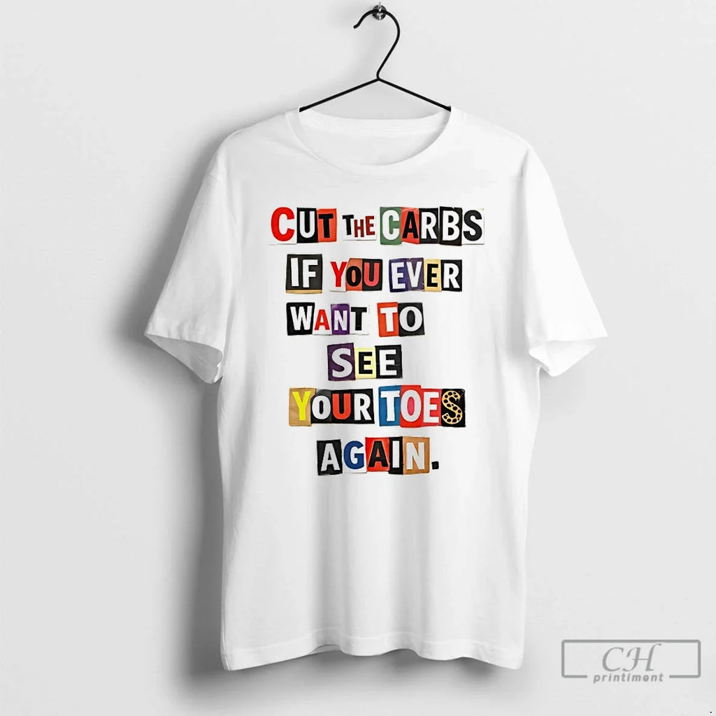 Classic Cut The Carbs If You Ever Want To See Your - Adult & Kids T-Shirts, Sweatshirts & Hoodies apparel design preview 1